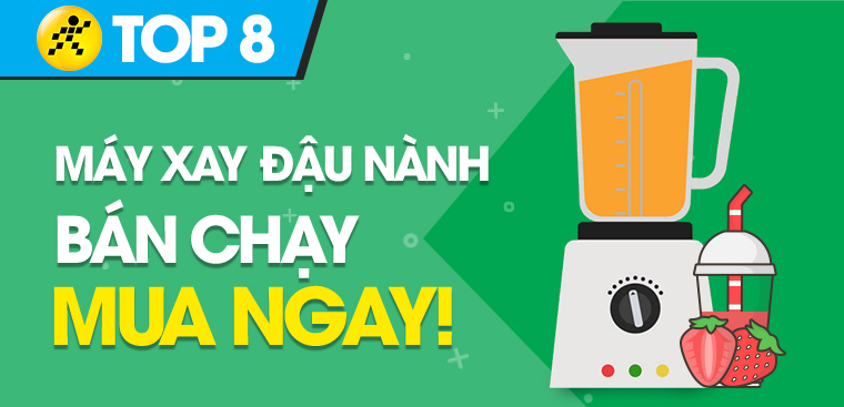 Máy xay đậu nành loại nào tốt? Top 8 máy xay đậu nành tốt nhất