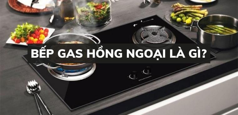 Bếp gas hồng ngoại là gì? Có tốt không? Có nên mua không?