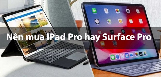 Nên mua iPad Pro M1 hay Surface Pro? Điểm khác biệt giữa hai siêu phẩm