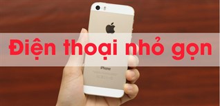 Top 4 điện thoại nhỏ gọn hot nhất trên thị trường