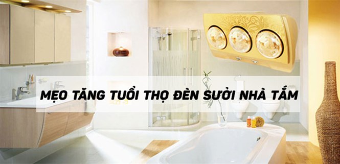 Mẹo tăng tuổi thọ của đèn sưởi nhà tắm