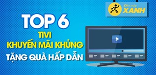 Top 6 tivi có khuyến mãi khủng và tặng quà hấp dẫn trong dịp Tết 2022