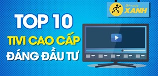 Top 10 tivi cao cấp đáng sắm cho gia đình bạn trong dịp Tết 2022