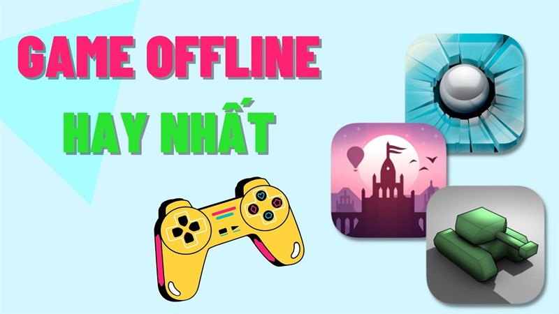 Top 7 game offline hay cho iOS nhiều người chơi nhất 