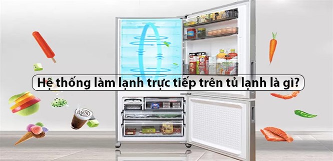 Hệ thống làm lạnh trực tiếp trên tủ lạnh là gì?