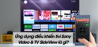 Hướng dẫn sử dụng ứng dụng điều khiển tivi Sony Video & TV SideView