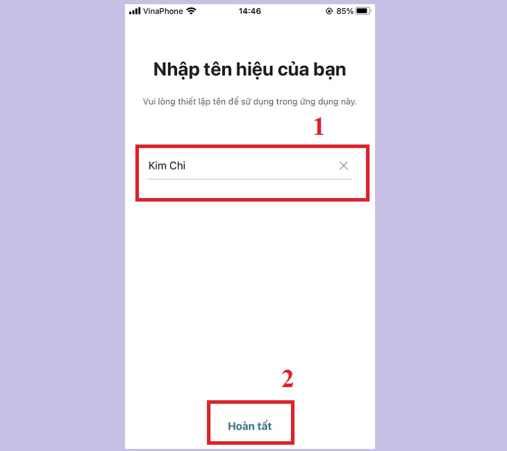 Nhập tên của bạn vô chỗ trống > Chọn Hoàn tất.