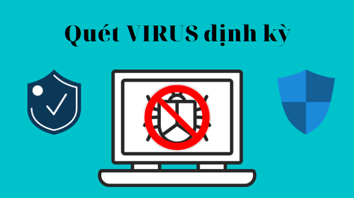 Định kỳ dọn dẹp máy tính và quét virus