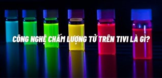 Công nghệ chấm lượng tử trên tivi là gì? Có nên mua hay không?