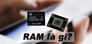 RAM là gì? Nên mua điện thoại bao nhiêu RAM là đủ