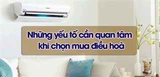 Người dùng quan tâm gì nhất khi chọn mua điều hòa?