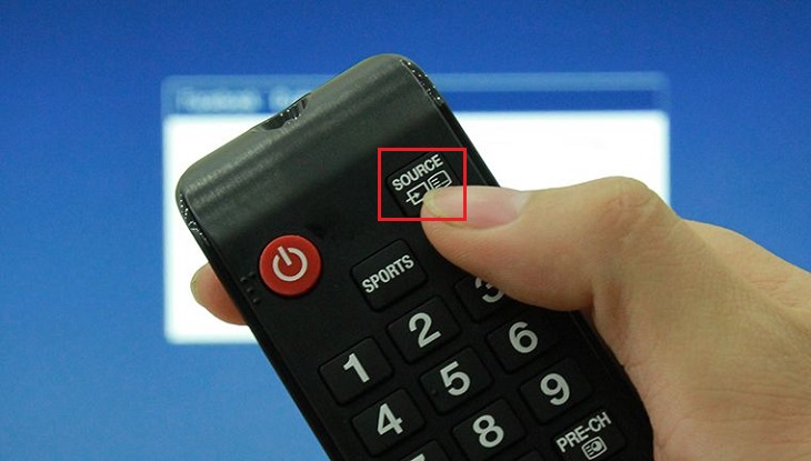 Nhấn nút Source (hay nút Input) trên remote tivi