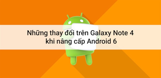 Những thay đổi trên Galaxy Note 4 khi nâng cấp Android 6