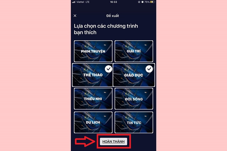 Lựa chọn một hoặc nhiều chương trình yêu thích của mình rồi chọn Hoàn thành