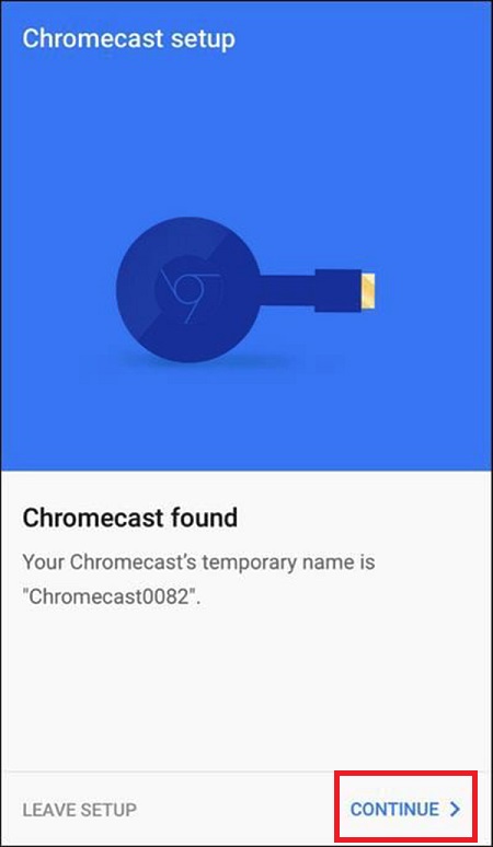 Mở ứng dụng ChromeCast vừa tải về > Chờ ứng dụng tìm kiếm ChromeCast > Chọn Continue.