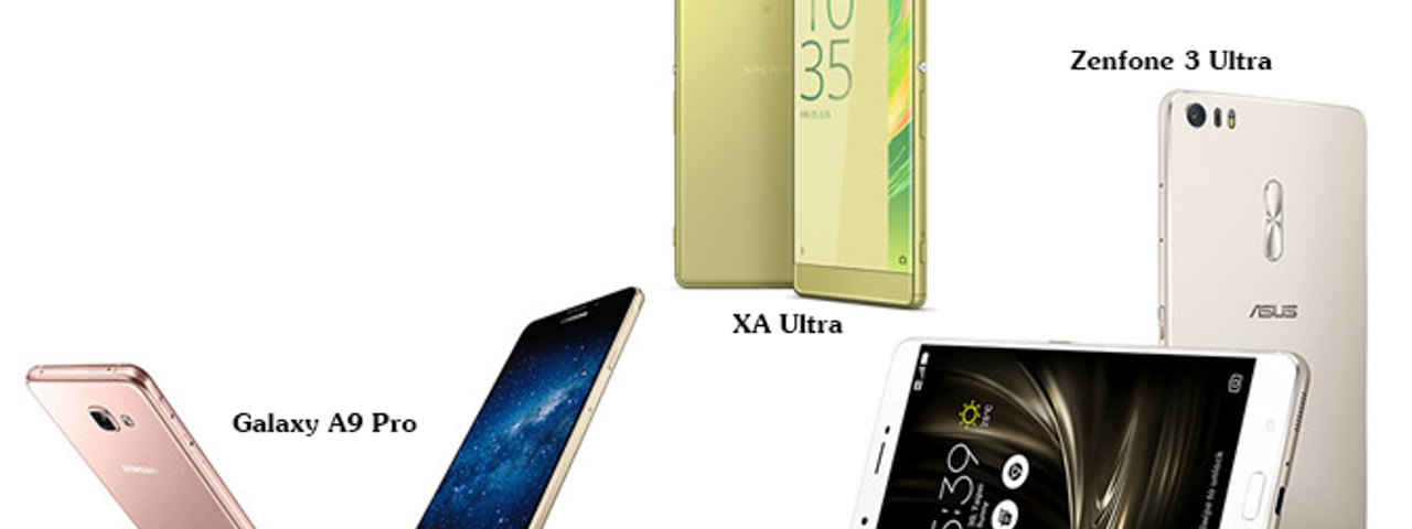Galaxy A9 Pro - Xperia XA Ultra - Zenfone 3 Ultra
