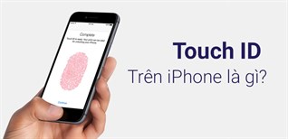Touch ID trên iPhone là gì? Cách kích hoạt Touch ID trên iPhone