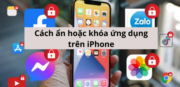 Cách ẩn hoặc khóa ứng dụng trên iPhone, iPad đơn giản, nhanh chóng