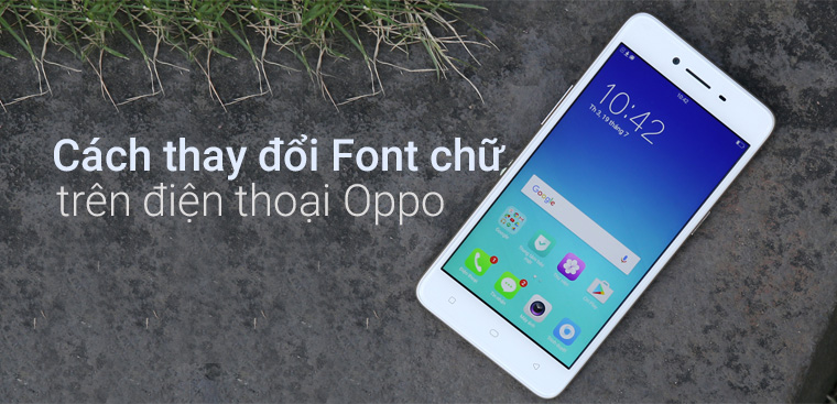 Cách thay đổi Font chữ trên điện thoại Oppo F1s