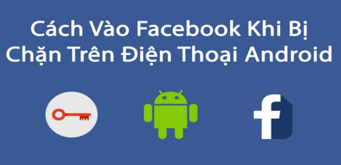Sửa lỗi điện thoại Android không vào được Facebook
