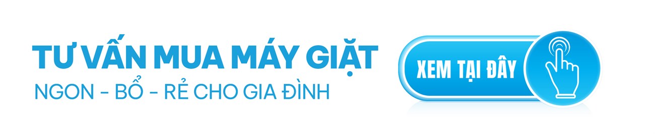 Tư vấn mua máy giặt  ngon, bổ, rẻ cho gia đình | Xem ngay tại đây