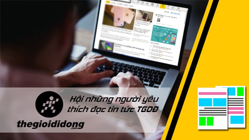 Mời tham gia Hội những người yêu thích đọc tin tức TGDĐ