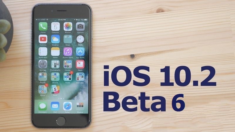 Apple phát hành iOS 10.2 beta 6 cho người dùng tải về
