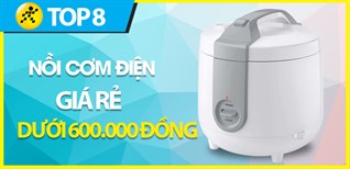Top 8 nồi cơm điện giá rẻ dưới 600.000 đồng đáng mua trong Tết này