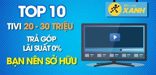 Top 10 tivi mới nhất có tầm giá từ 20 – 30 triệu và trả góp lãi suất 0% mà bạn nên sở hữu