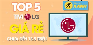 Top 5 tivi LG giá rẻ nhất chưa tới 13.5 triệu tại Kinh Nghiệm Hay