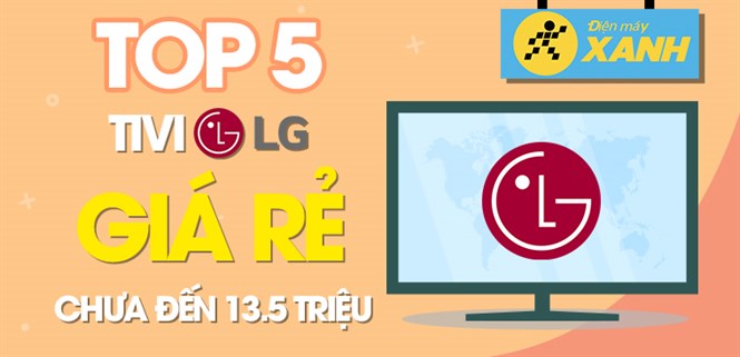 Top 5 tivi LG giá rẻ nhất chưa tới 13.5 triệu tại Điện máy XANH