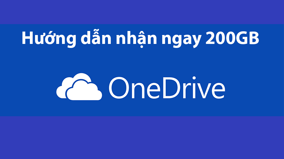 Cách giúp bạn có ngay 200 GB lưu trữ trên OneDrive trong 2 năm