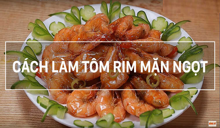 Cách làm tôm rim mặn ngọt, cả nhà mê như điếu đổ