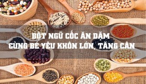 Tự làm bột ngũ cốc ăn dặm cho bé hay dùng bột ăn dặm chế biến sẵn?