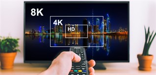 Tư vấn mua tivi: HD, Full HD, 4K hay 8K? Nên mua tivi độ phân giải nào?