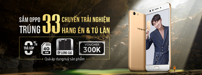 Sắm OPPO trúng 33 chuyến du lịch trải nghiệm Hang Én - Tú Làn Sắm OPPO trúng 33 chuyến du lịch trải nghiệm Hang Én - Tú Làn