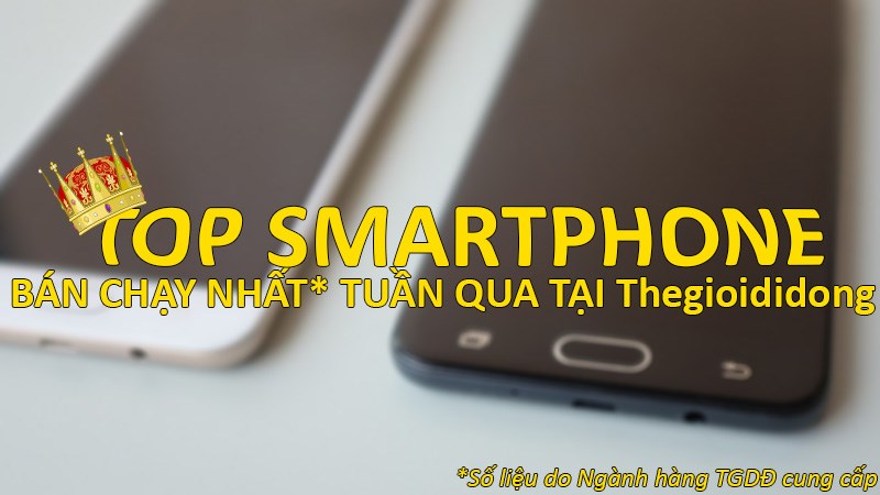 Top 10 chiếc smartphone bán chạy nhất tại TGDĐ trong tuần qua