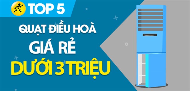 Top 5 quạt điều hòa giá rẻ dưới 3 triệu đáng sở hữu tại Điện máy XANH