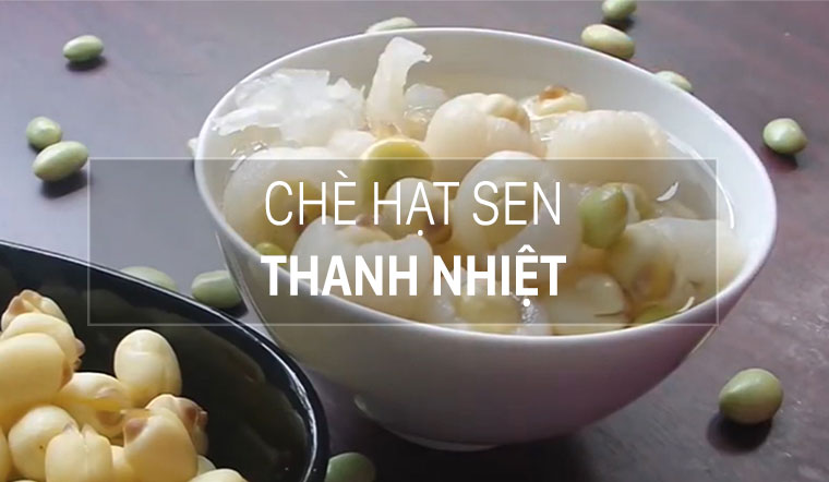 3 cách nấu chè hạt sen thanh mát cực đơn giản tại nhà