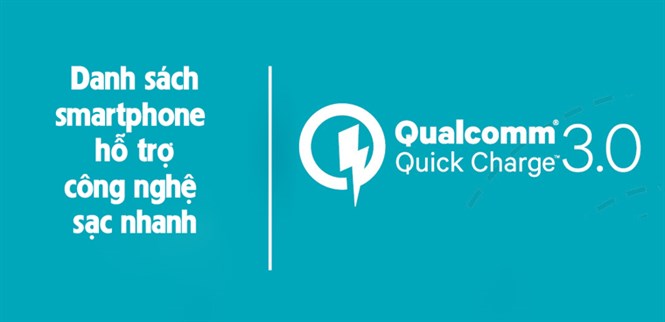 Điện thoại nào hỗ trợ sạc nhanh Quick Charge 3.0? (cập nhật 1/6/2017)