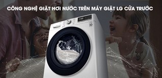 So sánh công nghệ giặt hơi nước trên máy giặt LG lồng ngang - cửa trước