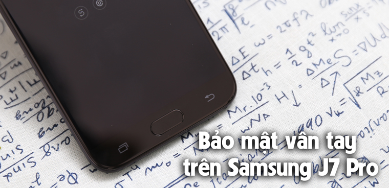 Cách cài đặt vân tay trên Samsung J7 Pro để khóa máy, ứng dụng…