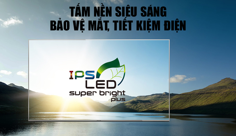 Đánh giá chi tiết dòng tivi Panasonic EX600V > Màn hình IPS siêu sáng