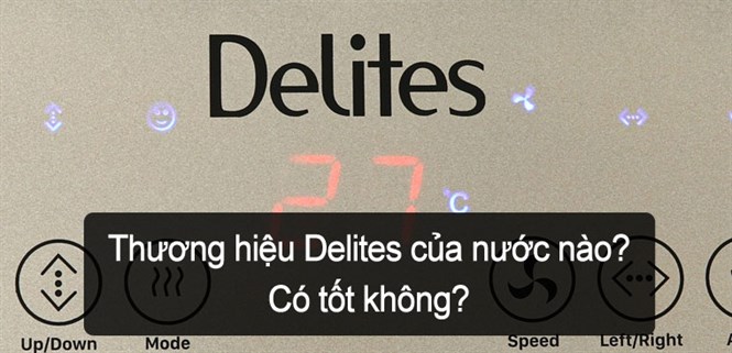 Thương hiệu Delites của nước nào? Có tốt không?