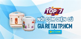 Top 7 nồi cơm điện cũ chính hãng, giá tiết kiệm tại TPHCM