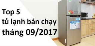 Top 5 tủ lạnh bán chạy nhất tháng 09/2017