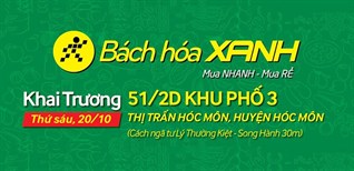 Siêu thị Bách hoá XANH 51/2D Khu Phố 3 khai trương 20/10/2017