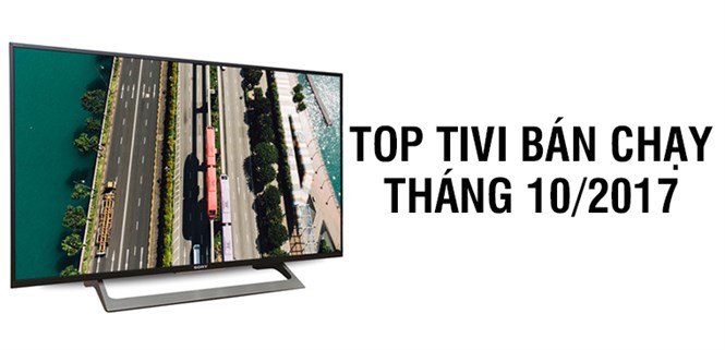 Top 5 tivi bán chạy nhất tháng 10/2017 tại Điện máy XANH
