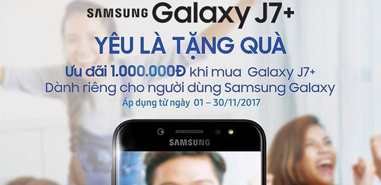 Khách có Samsung Galaxy chính hãng, mua Galaxy J7+ ưu đãi 1 triệu