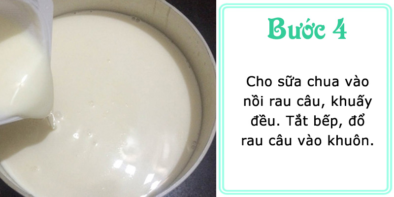 Cho sữa chua vào nồi rau câu, khuấy đều, tắt bếp và đổ rau câu vào khuôn